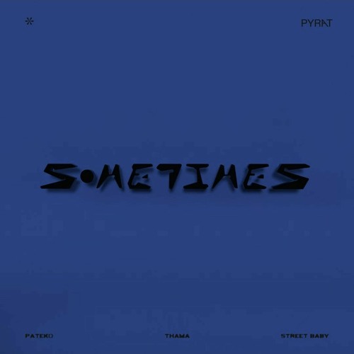파테코 (PATEKO) - Sometimes (Feat. THAMA, Street Baby)