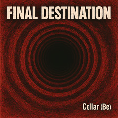 Cellar (Be) - Final Destination (original mix) Free Download
