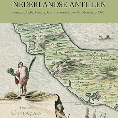 ⚡PDF⚡ Kaarten Van de Nederlandse Antillen: Curaçao, Aruba, Bonaire, Saba, Sint Eustatius En Sin
