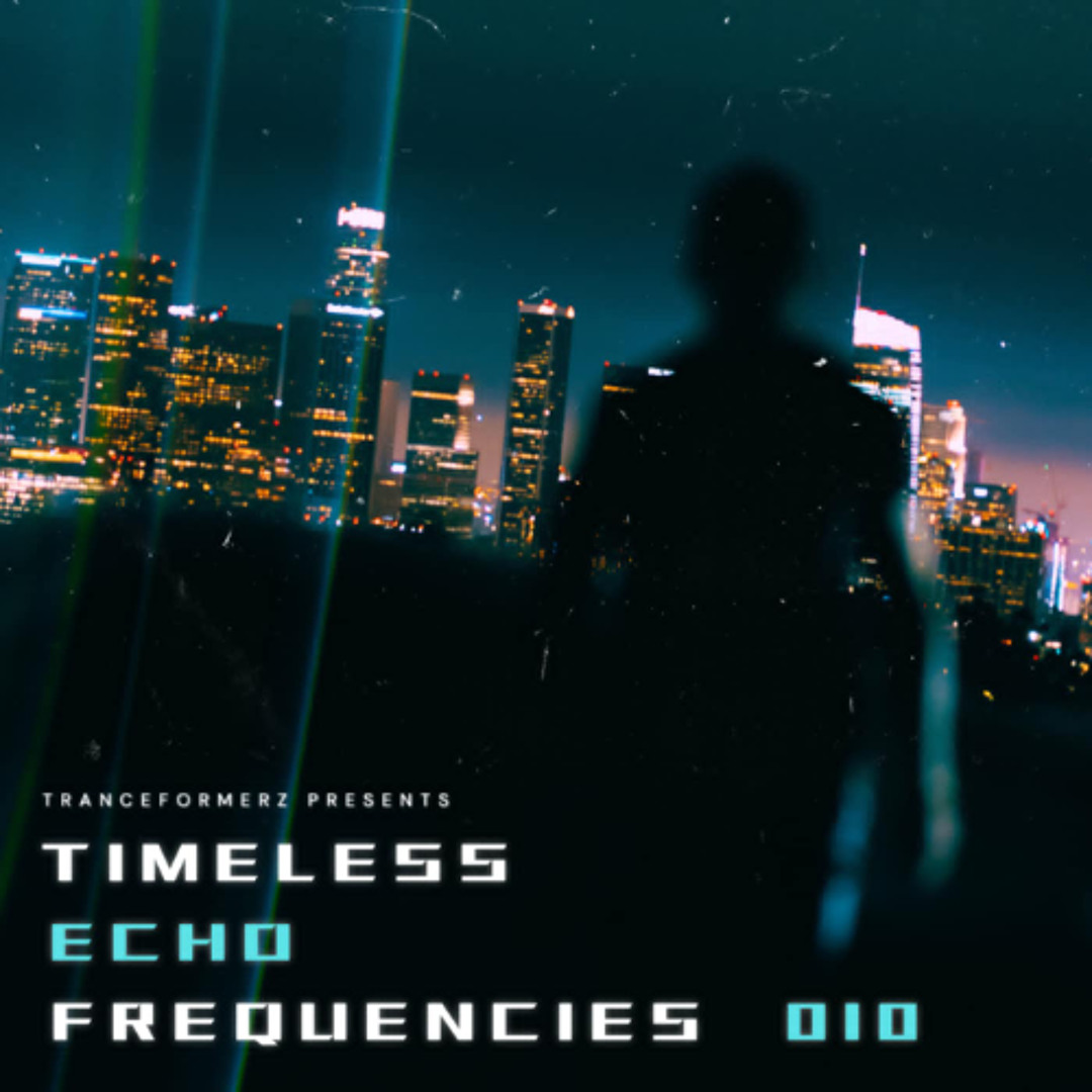 Stream Trancformerz Presents Timeless Echo Frequencies 010 by ...