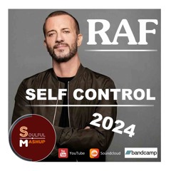 Raf - Self Control 2024 (SoulfulMashup)