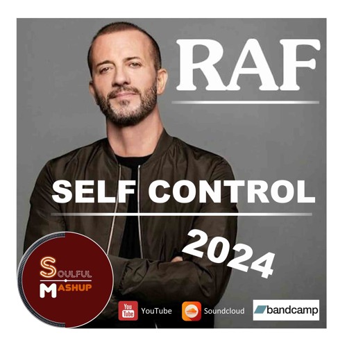 Raf - Self Control 2024 (SoulfulMashup)