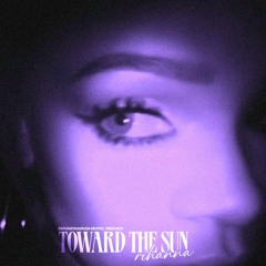 Toward the sun - Rihanna (Brainwashers remix) Free DL