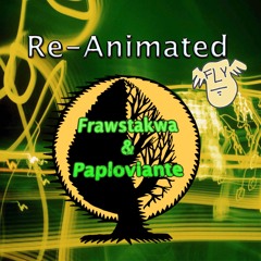 Re - Animated Frawstakwa & Paploviante