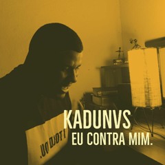Kadunvs - Eu contra mim