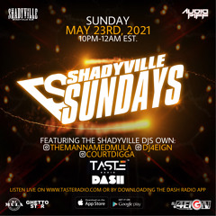 Shadyville Sundays 5.23.21 • Episode 4 • @themannamedmula @dj4eign @courtdigga @shadyvilledjs