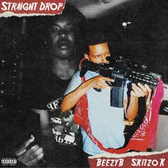 BeezyB & Skitzo K - Straight Drop