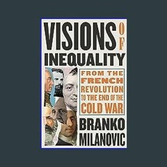 #^Ebook 🌟 Visions of Inequality: From the French Revolution to the End of the Cold War ^DOWNLOAD E