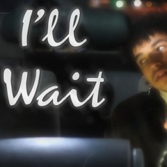 I'll Wait