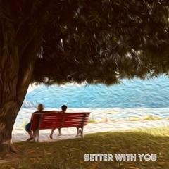Better With You