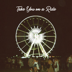 Take You On A Ride