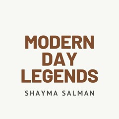 Modern Day Legends with Shayma Salman