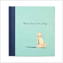 DOWNLOAD EBOOK 💜 When You Love a Dog — A gift book for dog owners and dog lovers eve