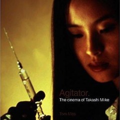 get⚡[PDF]❤ Agitator: The Cinema of Takashi Miike