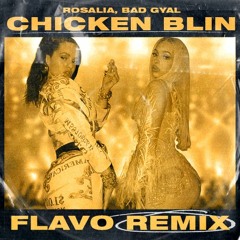 Rosalía, Bad Gyal - Chicken Blin Blin (FLAVO MASHUP)