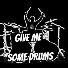 - Give Me Some Drums -