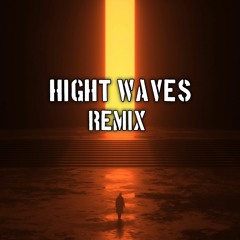 Hight waves Remix