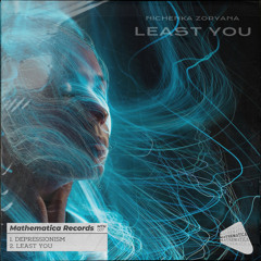 Nichenka Zoryana - Least You (Original Mix)