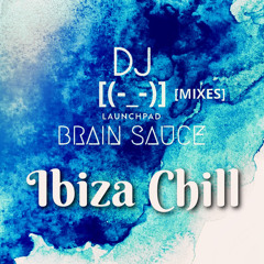 Ibiza Chill [MIX] - (DJ) Brain Sauce