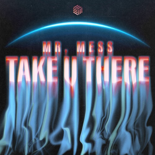 Mr. Mess - Take U There