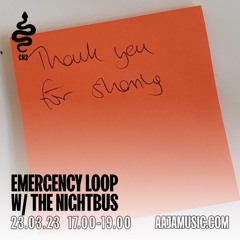 Emergency Loop w/ The Nightbus - Aaja Channel 2 - 23 03 23