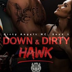 DOWNLOAD EBOOK 📒 Down & Dirty: Hawk (Dirty Angels MC Series Book 3) by Jeanne St. Ja