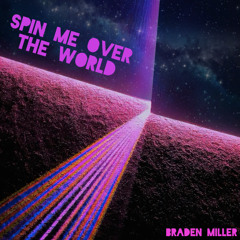 Spin Me Over The World
