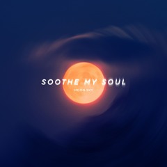 Soothe My Soul - Moon Sky (Meditation)