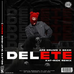 Ape Drums feat. BEAM - Delete (Kat-Rick Remix)