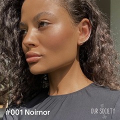Noirnor - Our Society Podcast #001