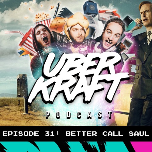 UBERKRAFT Podcast 31: Better Call Saul S6