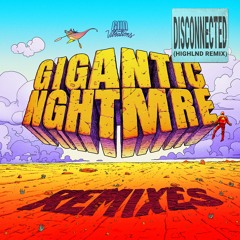 Gigantic NGHTMRE - Disconnected (Highlnd Remix)