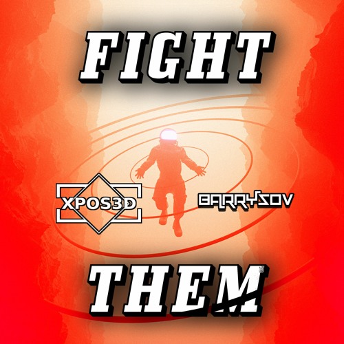 XPOS3D X BARRYSOV - FIGHT THEM (FREE DL)