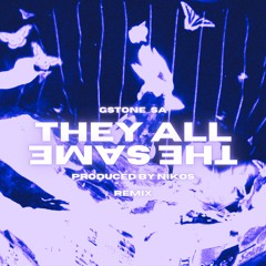 Gstone_sa - They All The Same (ft. Hxnry) [Remix] (prod. Nikos & Rio Leyva)