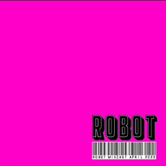 ROBOTCAST APRIL 2022 DJ MIX