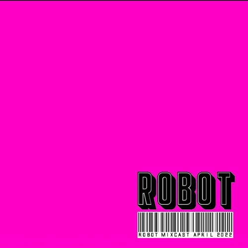 ROBOTCAST APRIL 2022 DJ MIX