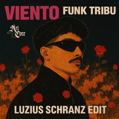FUNK TRIBU - VIENTO (LUZIUS SCHRANZ EDIT)