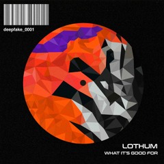 DF0001 | LOTHUM - What It's Good For (Radio Edit)