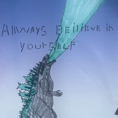 GODZILLA ALWAYS BELIEVE IN YOURSELF (FREE DL)