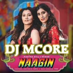 Nagin gin gin (Mcore Remix) | Aastha Gill, Akasa