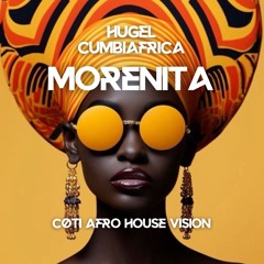 Hugel ft. Cumbiafrica - Morenita [cøti Afro House Vision] FREE DOWNLOAD