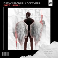 Roman Blanco & Raptures. - Get High[CHARGE RCRDS RELEASE]