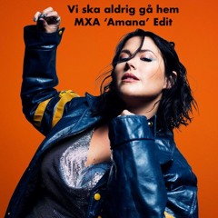 Vi ska aldrig gå hem (MXA 'Amana' Edit) **FREE DL