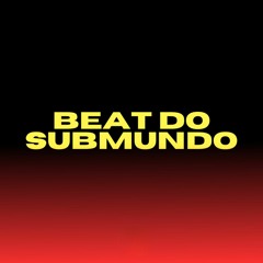 BEAT DO SUBMUNDO