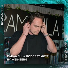 Karambula Podcast #027 - by Weinberg