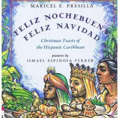 [READ] PDF EBOOK EPUB KINDLE Feliz Nochebuena, Feliz Navidad: Christmas Feasts of the Hispanic Carib