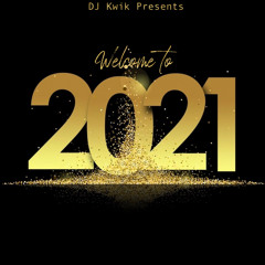 DJ KWIK PRESENTS WELCOME TO 2021