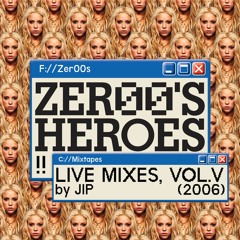 Zer00's Heroes - Mixtape Vol. 05 - 2006 (by JIP)