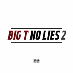 Big T "No Lies 2"