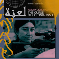 Modest by Default — THE CURSE OF COLONIALISM II